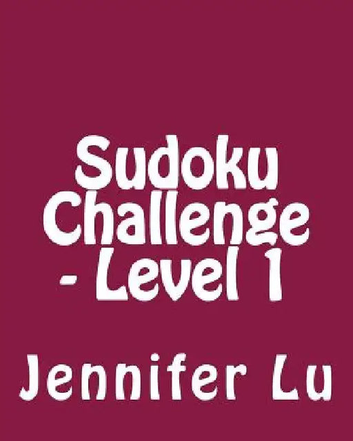 Sudoku Challenge - Level 1: Fun, Large Grid Sudoku Puzzles by Jennifer Lu