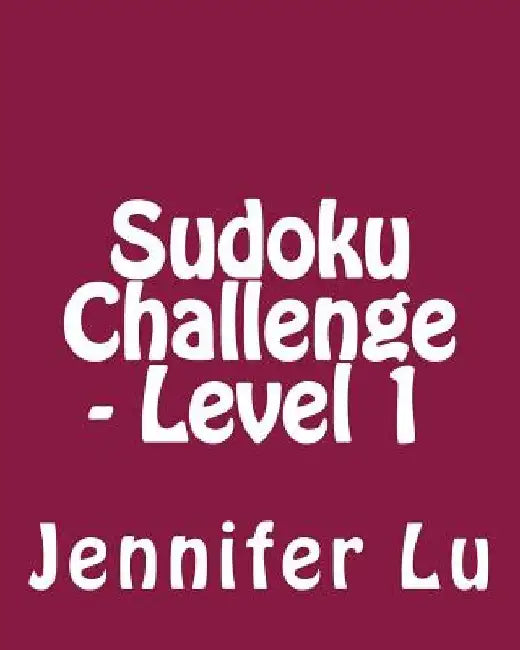 Sudoku Challenge - Level 1: Fun, Large Grid Sudoku Puzzles by Jennifer Lu