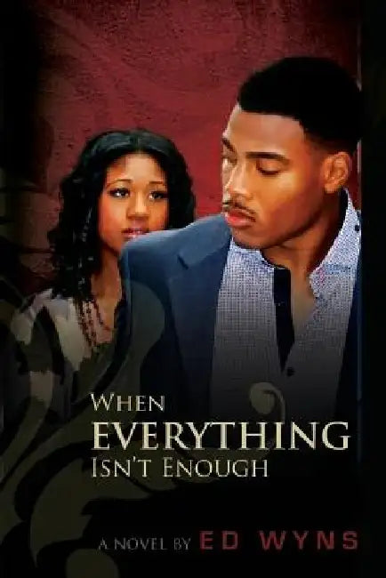 When Everything Isn't Enough by Ed Wyns