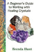 A Beginner's Guide to Working with Healing Crystals by Brenda Hunt