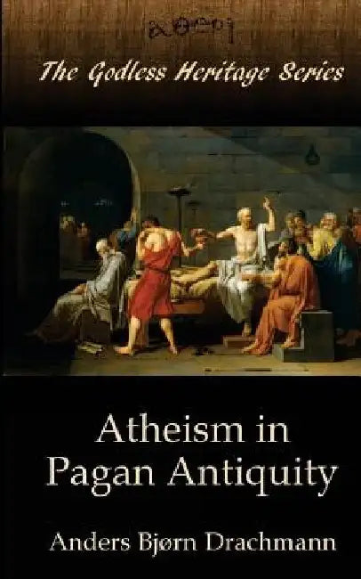 Atheism in Pagan Antiquity by Ingeborg Andersen