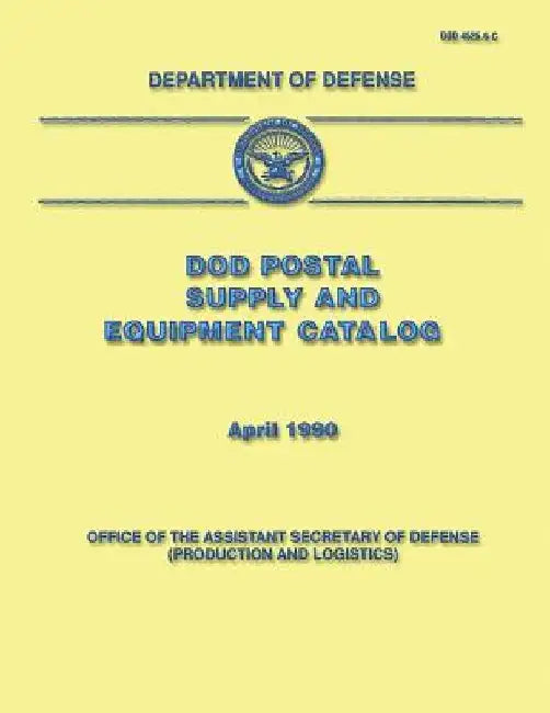 DoD Postal Supply and Equipment Catalog (DoD 4525.6-C) by Department Of Defense