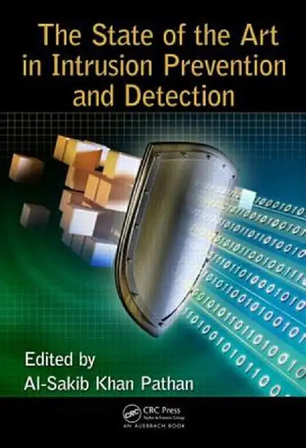 The State of the Art in Intrusion Prevention and Detection by Al-Sakib Khan Pathan
