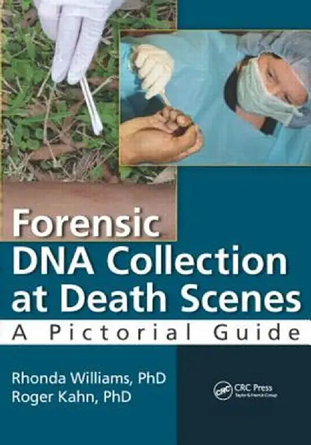 Forensic DNA Collection at Death Scenes: A Pictorial Guide by Rhond Williams PhD F-ABC