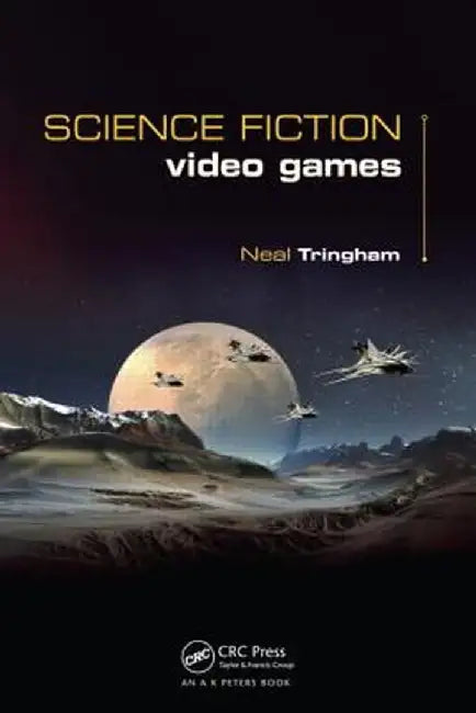 Science Fiction Video Games by Neal Roger Tringham
