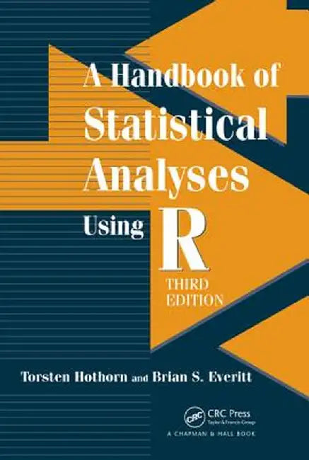 A Handbook of Statistical Analyses Using R by Torsten Hothorn
