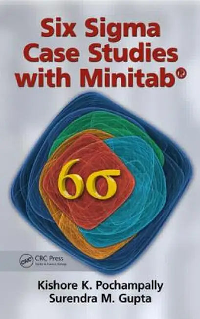 Six SIGMA Case Studies with Minitab(r) by Kishore K. Pochampally