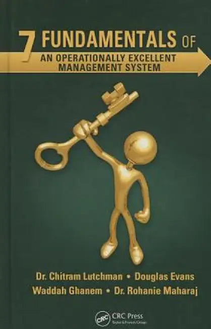 7 Fundamentals of an Operationally Excellent Management System by Chitram Lutchman
