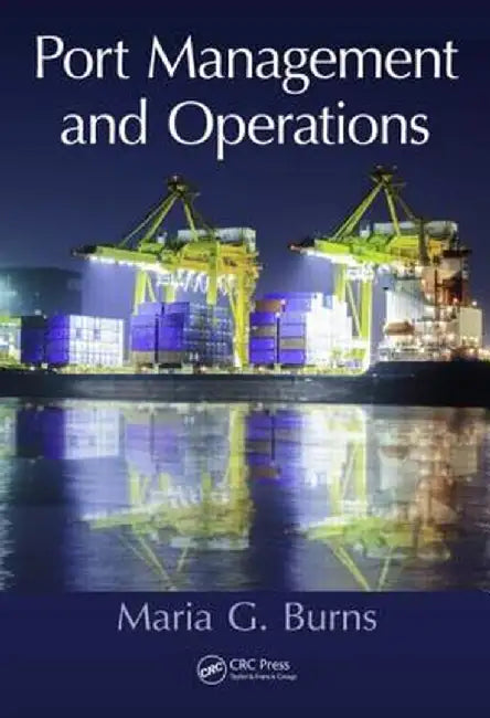 Port Management and Operations by Maria G. Burns