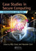 Case Studies In Secure Computing: Achievements and Trends by Biju Issac, Nauman Israr