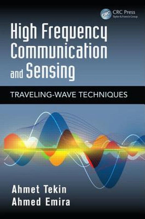 High Frequency Communication And Sensing: Traveling-Wave Techniques by Ahmet Tekin, Ahmed Emira