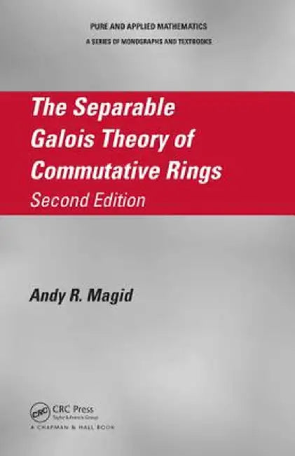 The Separable Galois Theory Of Commutative Rings by Andy R. Magid