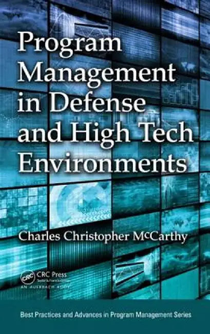 Program Management in Defense and High Tech Environments by Charles Christo McCarthy
