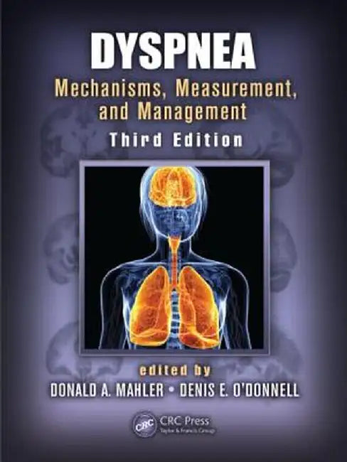 Dyspnea: Mechanisms, Measurement, and Management by Donald A. Mahler