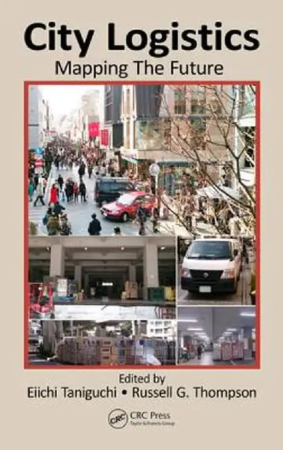 City Logistics: Mapping the Future by Eiichi Taniguchi
