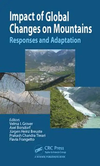 Impact of Global Changes on Mountains: Responses and Adaptation by Velma I. Grover