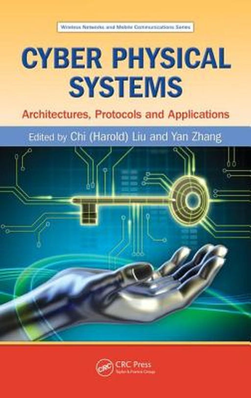 Cyber Physical Systems: Architectures, Protocols and Applications by Yan Zhang