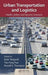Urban Transportation and Logistics: Health, Safety, and Security Concerns by Eiichi Taniguchi