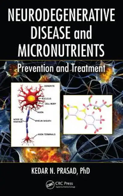 Neurodegenerative Disease and Micronutrients: Prevention and Treatment by Kedar N. Prasad
