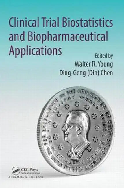 Clinical Trial Biostatistics and Biopharmaceutical Applications by Walter R. Young