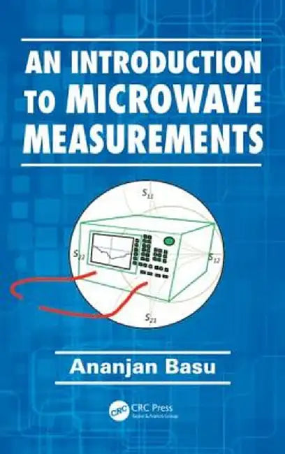 An Introduction to Microwave Measurements by Ananjan Basu