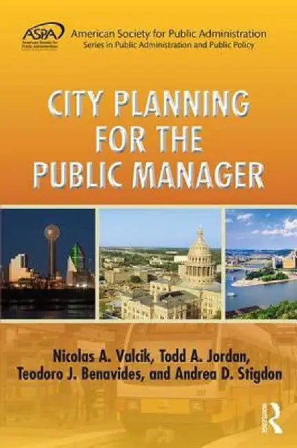 City Planning for the Public Manager by Nicolas A. Valcik, Todd A. Jordan, Teodoro J. Benavides