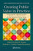Creating Public Value in Practice: Advancing the Common Good in a Multi-Sector, Shared-Power, No-One-Wholly-In-Charge World by John M. Bryson