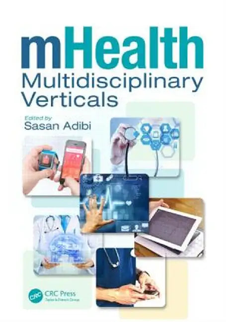 Mhealth Multidisciplinary Verticals by Sasan Adibi