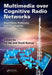 Multimedia Over Cognitive Radio Networks: Algorithms, Protocols, and Experiments by Fei Hu
