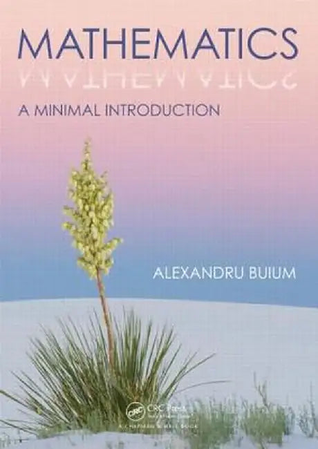 Mathematics: A Minimal Introduction by Alexandru Buium