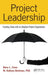 Project Leadership: Creating Value with an Adaptive Project Organization by Barry L. Cross