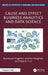 Cause and Effect Business Analytics and Data Science by Dominique Haughton