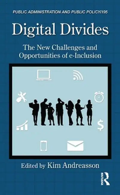 Digital Divides: The New Challenges and Opportunities of e-Inclusion by Kim Andreasson