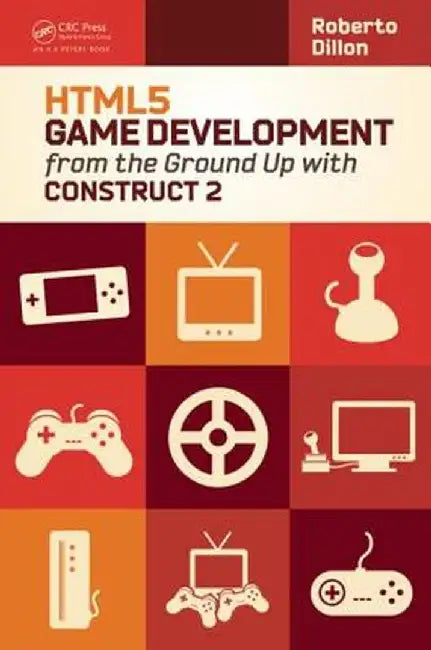 HTML5 Game Development from the Ground Up with Construct 2 by Roberto Dillon
