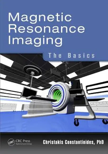 Magnetic Resonance Imaging: The Basics by Christaki Constantinides