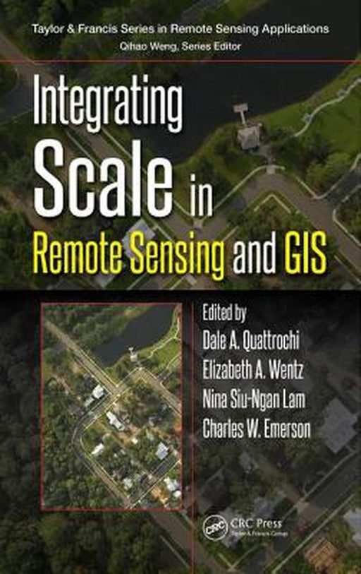 Integrating Scale in Remote Sensing and GIS by Dale A. Quattrochi