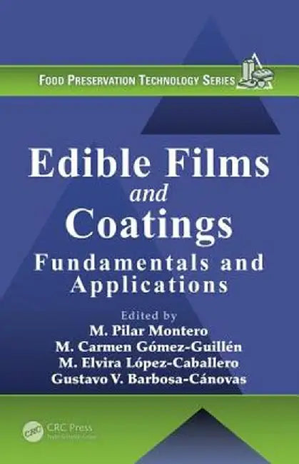 Edible Films and Coatings: Fundamentals and Applications by M. Carmen Gomez-Guillen, M. Elvira Lopez-Caballero, Gustavo V. Barbosa-Canovas