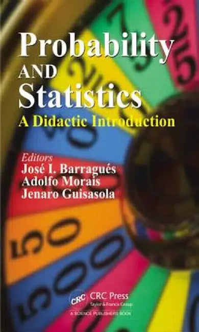 Probability and Statistics: A Didactic Introduction by José I. Barragués