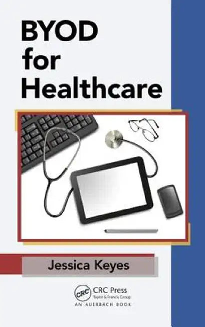 Byod for Healthcare by Jessica Keyes