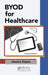 Byod for Healthcare by Jessica Keyes