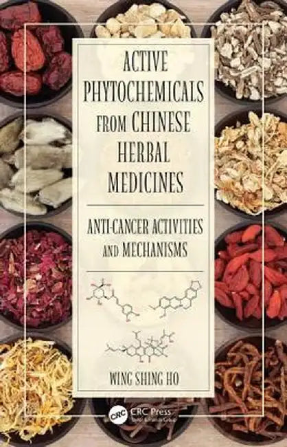 Active Phytochemicals from Chinese Herbal Medicines: Anti-Cancer Activities and Mechanisms by Wing Shing Ho