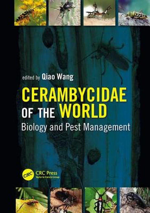 Cerambycidae of the World: Biology and Pest Management by Qiao Wang