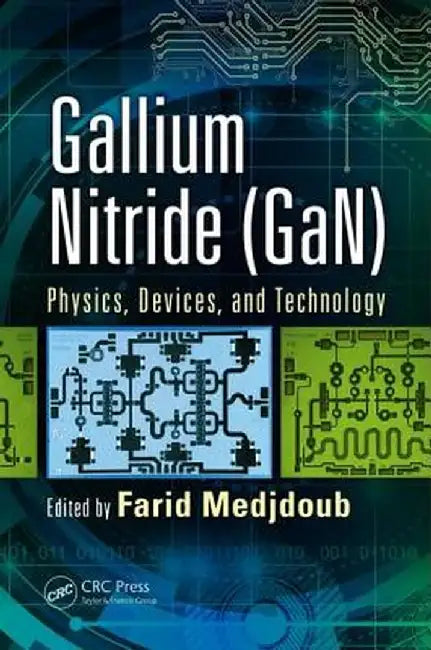 Gallium Nitride (Gan): Physics, Devices, and Technology by Farid Medjdoub