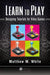 Learn to Play: Designing Tutorials for Video Games by Matthew M. White