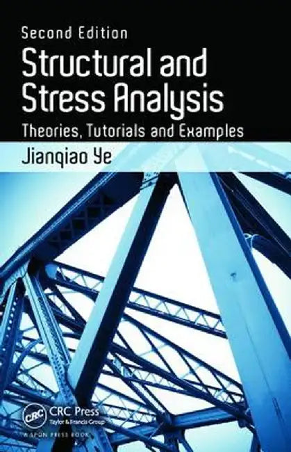 Structural and Stress Analysis: Theories, Tutorials and Examples by Jianqiao Ye