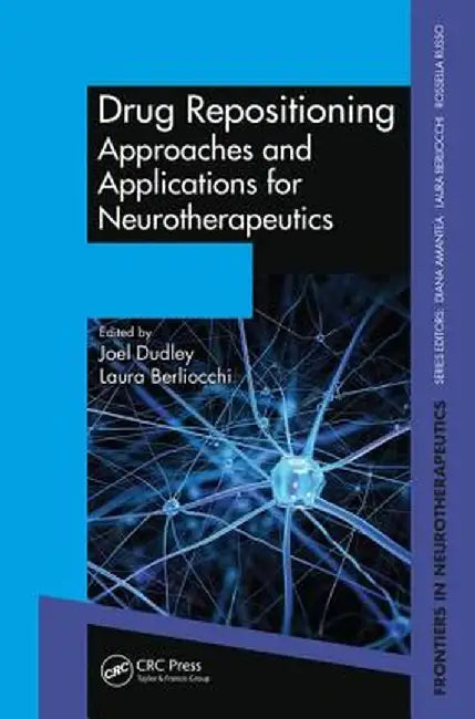 Drug Repositioning: Approaches and Applications for Neurotherapeutics by Joel Dudley