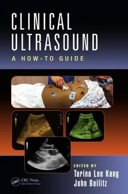Clinical Ultrasound: A How-To Guide by Tarina Lee Kang