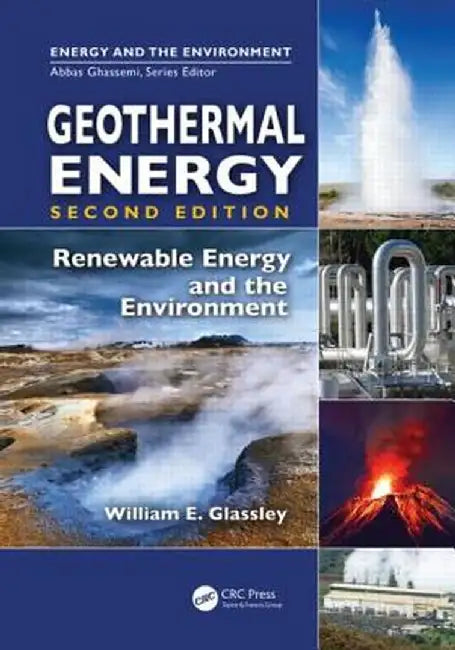 Geothermal Energy: Renewable Energy and the Environment by William E. Glassley