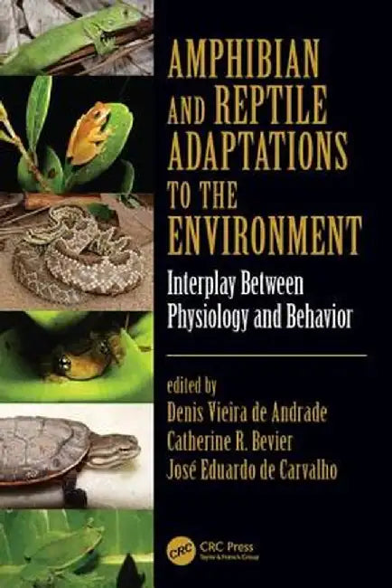 Amphibian and Reptile Adaptations to the Environment: Interplay Between Physiology and Behavior by Denis Vieira de Andrade