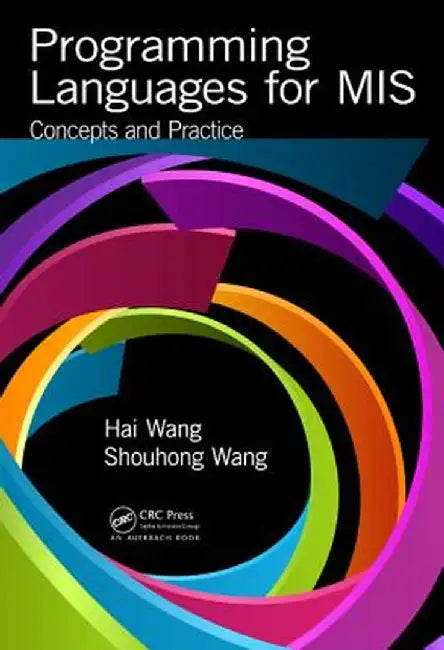 Programming Languages for MIS: Concepts and Practice by Hai Wang
